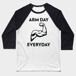 ARM DAY EVERYDAY Baseball T-Shirt